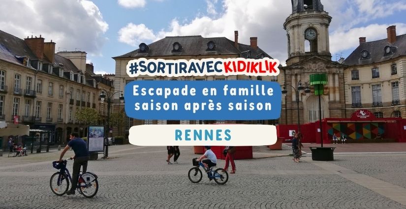 Escapade à Rennes en famille saison après saison