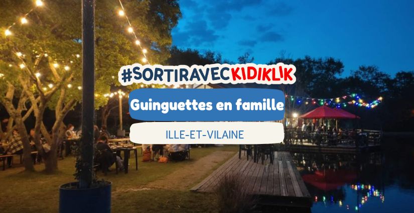 Trouver une guinguette family friendly en Ille-et-Vilaine pour une sortie nocturne rafraichissante