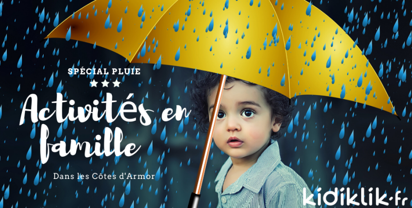 Sorties en famille : Que faire quand il pleut dans les Côtes d'Armor ?