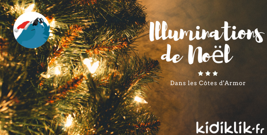 Illuminations et animations de Noël dans les Côtes d'Armor : de belles sorties en famille !