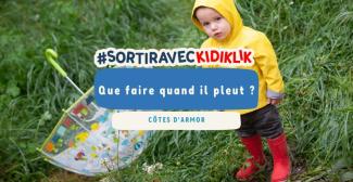 Sorties en famille : Que faire quand il pleut dans les Côtes d'Armor ?