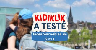Vitré : les incontournables à découvrir en famille, on a testé !