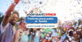 Top des festivals en famille et jeune public en Ille et Vilaine et Côtes d'Armor