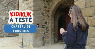 Château de Fougères en famille : Kidiklik a testé la nouvelle visite immersive 2026